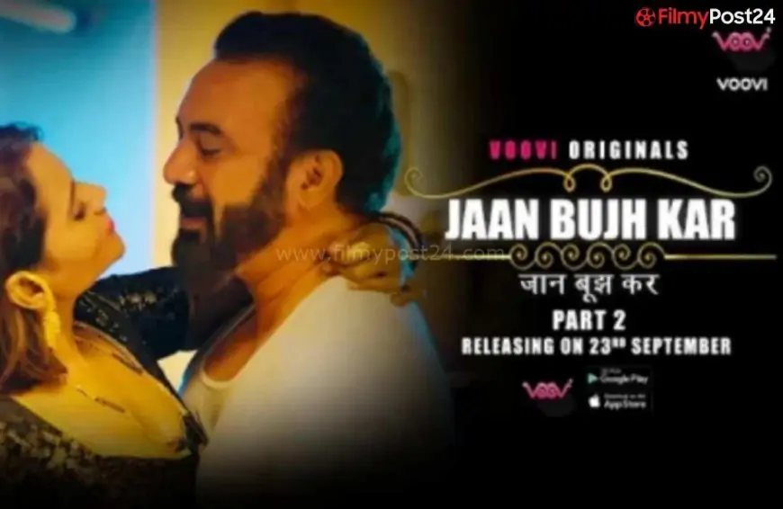 Shocking Jaan Bujh Kar Part 2 Web Series Cast (Voovi) Real Name, Crew, Promo, Starting Date, Story & More 2022