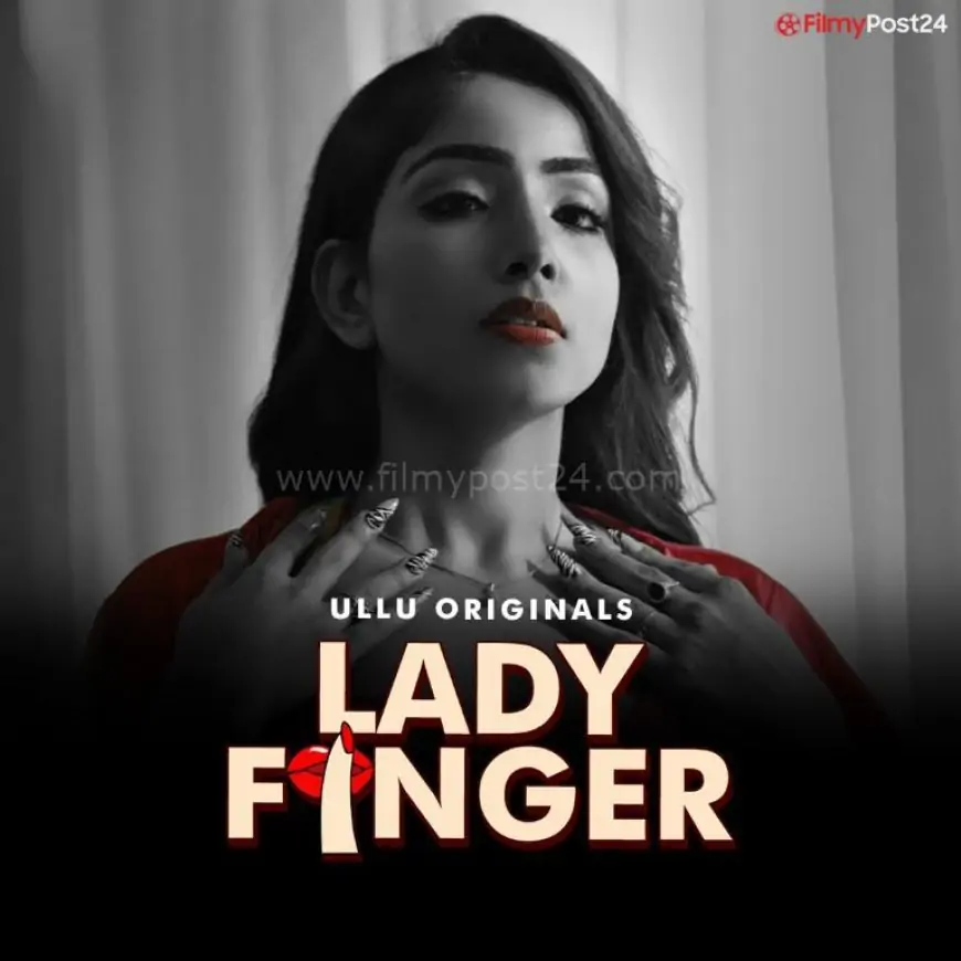 Lady Finger (Ullu) Web Series Cast & Crew, Release Date, Actors, Roles, Wiki & More