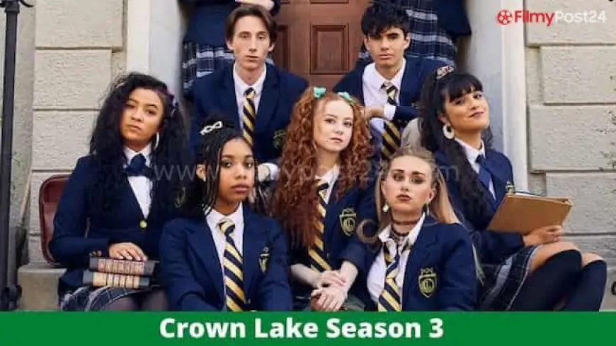 Crown Lake season 3 launch date, cast, plot – what we all know up to now – Filmy Post