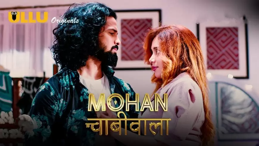 Mohan Chabiwala Part 2 Web Series Watch Online All Episodes on Ullu App