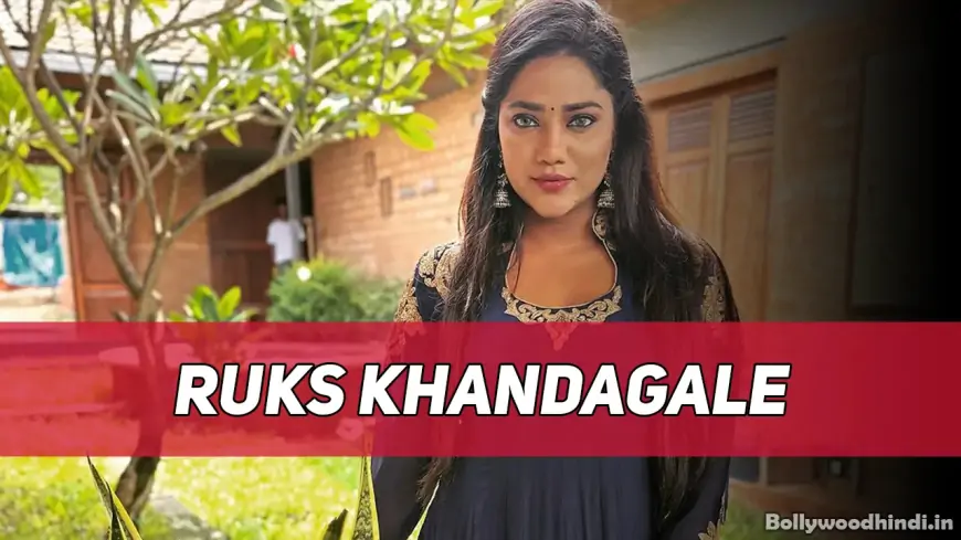 Ruks Khandagale Web Series, Biography, Age 2025