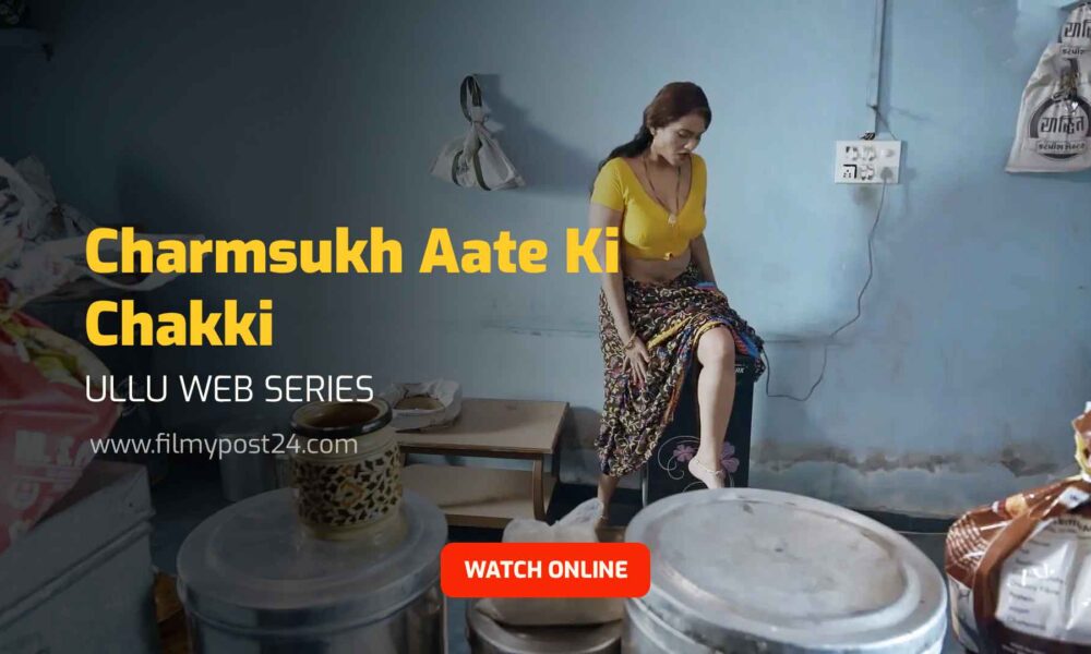 Charmsukh Aate Ki Chakki Ullu Web Series 2021 Full Episode: Watch Online