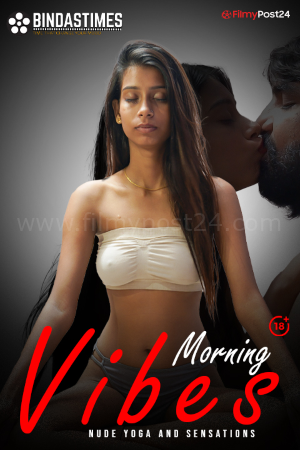 [18+] Morning Vibes (2021) Hindi BT Short Film 480p | 720p | 1080p WEB-DL 140MB