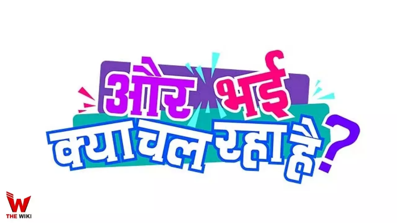 Aur Bhai Kya Chal Raha Hai TV