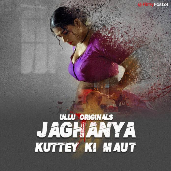 Jaghanya Kuttey Ki Maut Web Series (2022) Ullu Cast, Watch Online, Release Date, All Episodes, Real Names