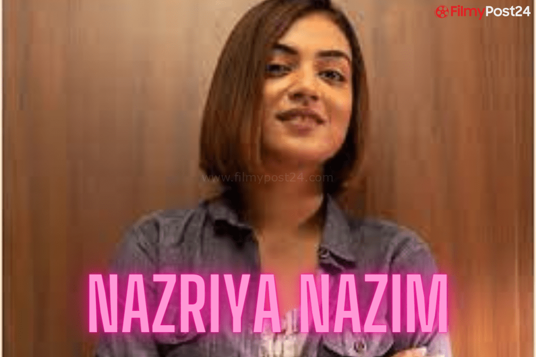 Nazriya Nazim Wiki, Biography, Age, Movies, Images