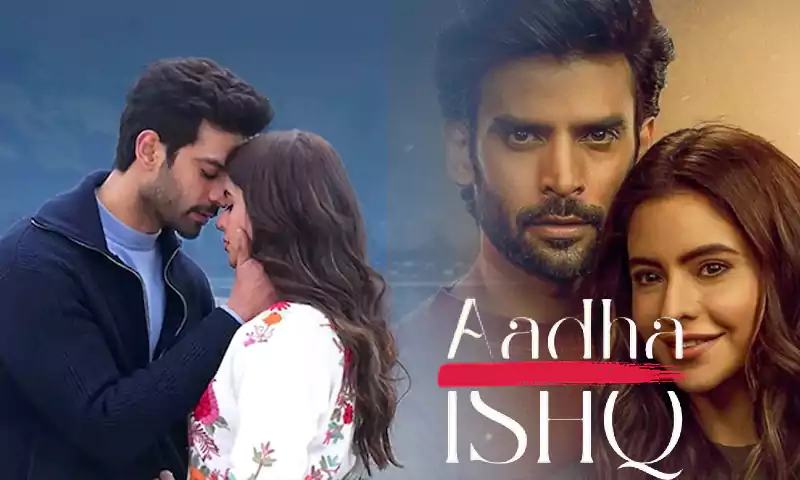 Know Where to Watch & Download All the Episodes of Aadha Ishq Season 1